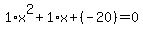1%2Ax%5E2+%2B+1%2Ax+%2B+%28-20%29=0