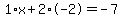 1%2Ax+%2B+2%2A-2+=+-7