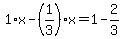 1%2Ax-%281%2F3%29%2Ax=1-2%2F3