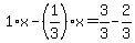 1%2Ax-%281%2F3%29%2Ax=3%2F3-2%2F3
