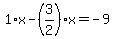 1%2Ax-%283%2F2%29%2Ax=-9