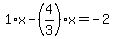 1%2Ax-%284%2F3%29%2Ax=-2