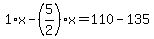 1%2Ax-%285%2F2%29%2Ax=110-135