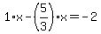 1%2Ax-%285%2F3%29%2Ax=-2
