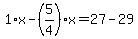 1%2Ax-%285%2F4%29%2Ax=27-29