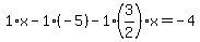 1%2Ax-1%2A%28-5%29-1%283%2F2%29x=-4