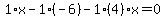 1%2Ax-1%2A%28-6%29-1%284%29x=0