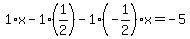 1%2Ax-1%2A%281%2F2%29-1%28-1%2F2%29x=-5