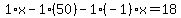1%2Ax-1%2A%2850%29-1%28-1%29x=18