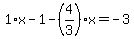 1%2Ax-1-%284%2F3%29%2Ax=-3