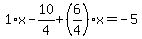 1%2Ax-10%2F4%2B%286%2F4%29%2Ax=-5
