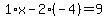 1%2Ax-2%28-4%29=9