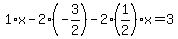 1%2Ax-2%2A%28-3%2F2%29-2%281%2F2%29x=3