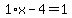 1%2Ax-4=1