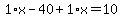 1%2Ax-40%2B1%2Ax=10