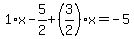 1%2Ax-5%2F2%2B%283%2F2%29%2Ax=-5