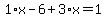 1%2Ax-6%2B3%2Ax=1