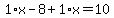 1%2Ax-8%2B1%2Ax=10