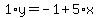 1%2Ay=-1%2B5%2Ax
