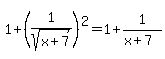 1%2B%281%2Fsqrt%28x%2B7%29%29%5E2=1%2B1%2F%28x%2B7%29