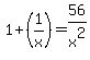 1%2B%281%2Fx%29+=+56%2Fx%5E2