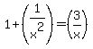 1%2B%281%2Fx%5E2%29=%283%2Fx%29