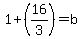 1%2B%2816%2F3%29=b