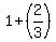 1%2B%282%2F3%29