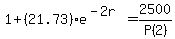 1%2B%2821.73%29e%5E%28-2r%29=+2500%2FP%282%29+