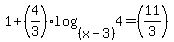 1%2B%284%2F3%29log%28%28x-3%29%2C4%29=%2811%2F3%29
