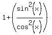 1%2B%28sin%5E2%28x%29%2Fcos%5E2%28x%29%29
