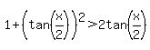 1%2B%28tan%28x%2F2%29%29%5E2+%3E+2tan%28x%2F2%29