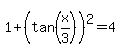1%2B%28tan+%28x%2F3%29%29%5E2+=+4