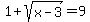 1%2B+sqrt+%28x-3%29=9