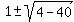 1%2B-+sqrt%284-40%29