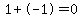 1%2B-1=0