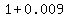 1%2B0.009