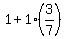 1%2B1%2A%283%2F7%29