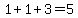 1%2B1%2B3=5