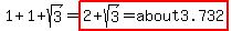 1%2B1%2Bsqrt%283%29=highlight%282%2Bsqrt%283%29=about3.732%29