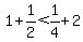 1%2B1%2F2+%3C+1%2F4%2B2