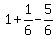 1%2B1%2F6-5%2F6