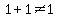 1%2B1%3C%3E1