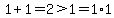 1%2B1=2%3E1=1%2A1