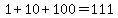 1%2B10%2B100=111