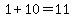1%2B10=11