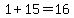 1%2B15=16