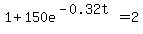 1%2B150e%5E%28-0.32t%29=2