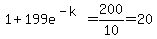 1%2B199e%5E%28-k%29+=+200%2F10+=+20
