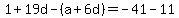 1%2B19d-%28a%2B6d%29=-41-11